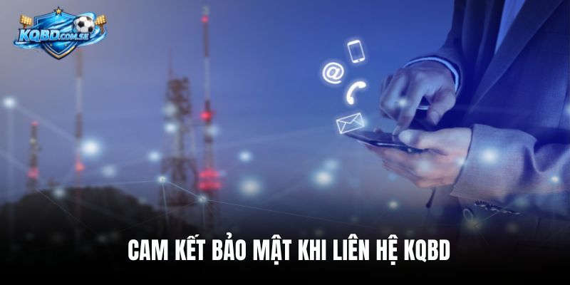 Cam kết bảo mật khi liên hệ KQBD